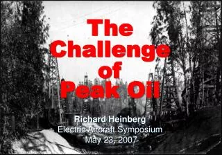 Peak Oil Opportunities and Challenge at the end of Cheap Petroleum