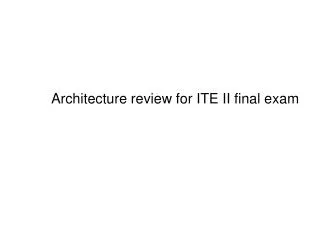 Architecture review for ITE II final exam