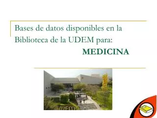 Bases de datos disponibles en la Biblioteca de la UDEM para: MEDICINA