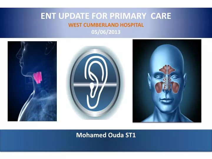 ent update for primary care west cumberland hospital 05 06 2013