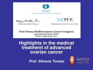 Highlights in the medical treatment of advanced ovarian cancer Prof. Silverio Tomao UU