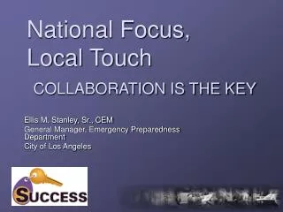 National Focus, Local Touch COLLABORATION IS THE KEY