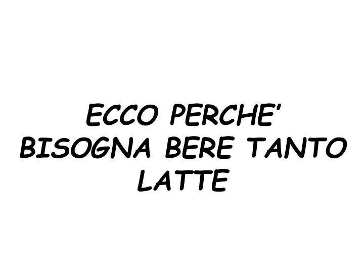 ecco perche bisogna bere tanto latte