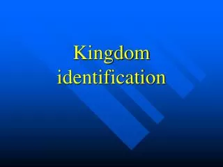 Kingdom identification