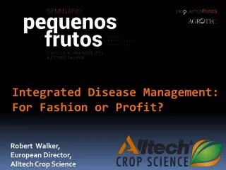 Integrated Disease Management: For Fashion or Profit?