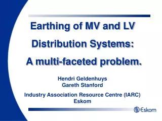 Earthing of MV and LV Distribution Systems: A multi-faceted problem.