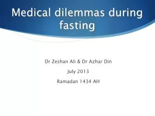 Medical dilemmas during fasting