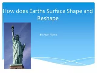 How does Earths Surface Shape and Reshape
