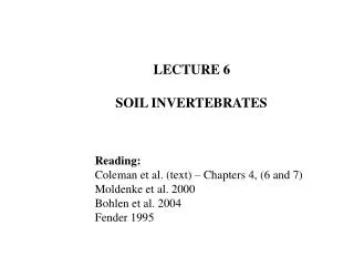 LECTURE 6 SOIL INVERTEBRATES Reading: