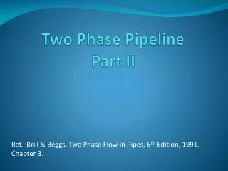 Two Phase Pipeline Part II