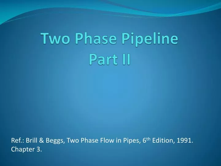 two phase pipeline part ii
