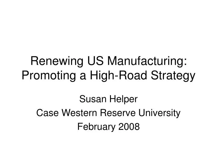 renewing us manufacturing promoting a high road strategy