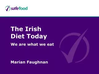 The Irish Diet Today We are what we eat Marian Faughnan
