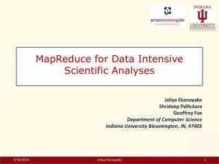 MapReduce for Data Intensive Scientific Analyses