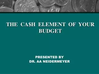 THE CA$H ELEMENT OF YOUR BUDGET