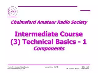Chelmsford Amateur Radio Society Intermediate Course (3) Technical Basics - 1 Components