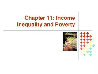 Chapter 11: Income Inequality and Poverty