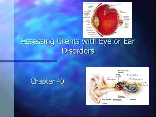 Assessing Clients with Eye or Ear Disorders