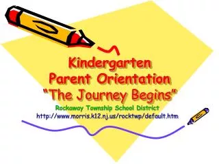 Kindergarten Parent Orientation “The Journey Begins”