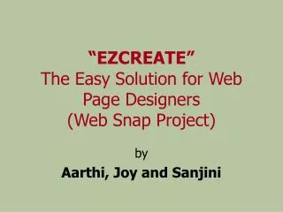 “EZCREATE” The Easy Solution for Web Page Designers (Web Snap Project)