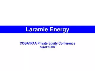 COGA/IPAA Private Equity Conference August 10, 2006