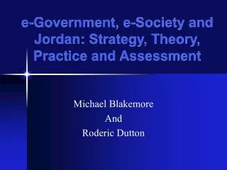 e-Government, e-Society and Jordan: Strategy, Theory, Practice and Assessment