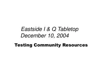 Eastside I &amp; Q Tabletop December 10, 2004