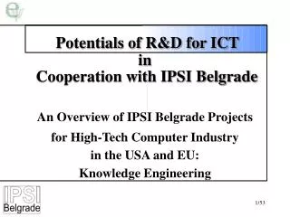Potentials of R&amp;D for ICT in Cooperation with IPSI Belgrade