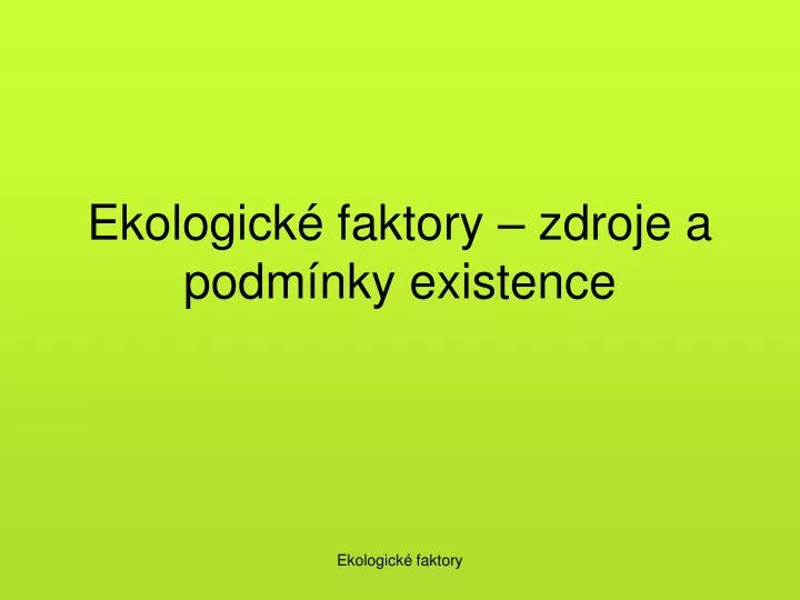 ekologick faktory zdroje a podm nky existence