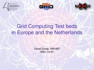 Grid Computing Test beds in Europe and the Netherlands