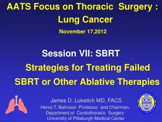 AATS Focus on Thoracic Surgery : Lung Cancer November 17,2012 Session VII: SBRT