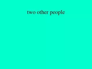 two other people