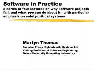 Martyn Thomas Founder: Praxis High Integrity Systems Ltd