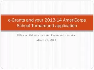 e-Grants and your 2013-14 AmeriCorps School Turnaround application