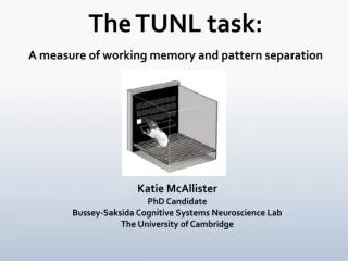 Katie McAllister PhD Candidate Bussey-Saksida Cognitive Systems Neuroscience Lab
