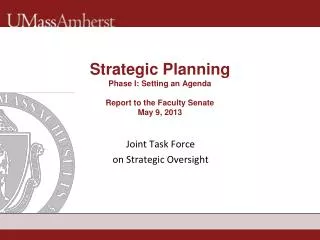 Strategic Planning Phase I: Setting an Agenda Report to the Faculty Senate May 9, 2013