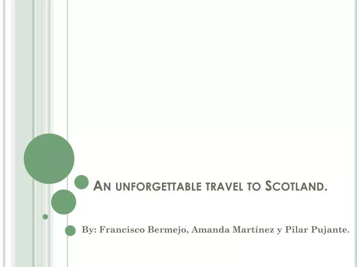 an unforgettable travel to scotland