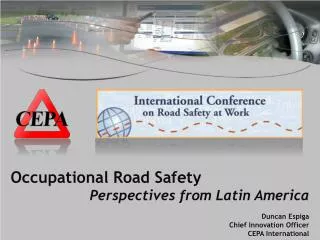 Occupational Road Safety Perspectives from Latin America Duncan Espiga Chief Innovation Officer