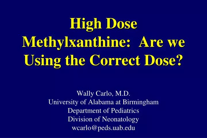 high dose methylxanthine are we using the correct dose
