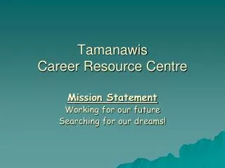 Tamanawis Career Resource Centre