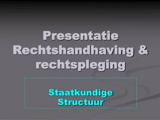 presentatie rechtshandhaving rechtspleging