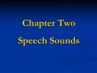 Chapter Two Speech Sounds