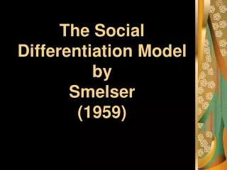 The Social Differentiation Model by Smelser (1959)