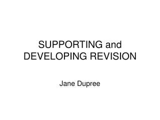 SUPPORTING and DEVELOPING REVISION