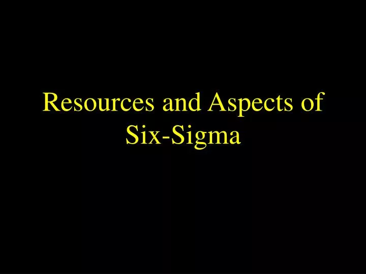 resources and aspects of six sigma
