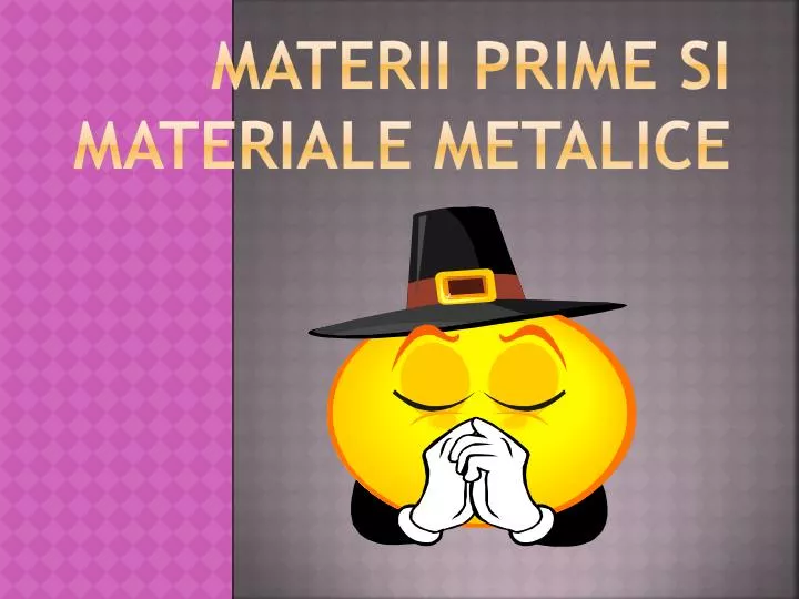 materii prime si materiale metalice