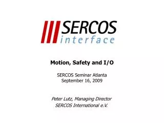 Motion, Safety and I/O SERCOS Seminar Atlanta September 16, 2009