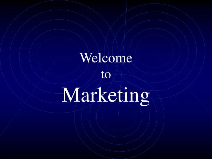 welcome to marketing