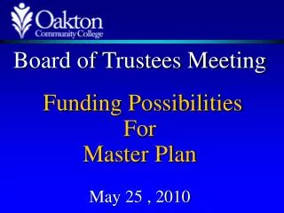 Board of Trustees Meeting Funding Possibilities For Master Plan May 25 , 2010