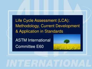 Life Cycle Assessment (LCA): Methodology, Current Development &amp; Application in Standards